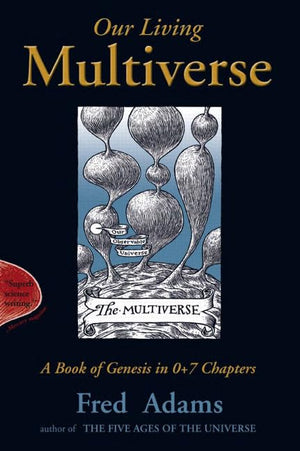 Our Living Multiverse: A Book of Genesis in 0+7 Chapters,Used
