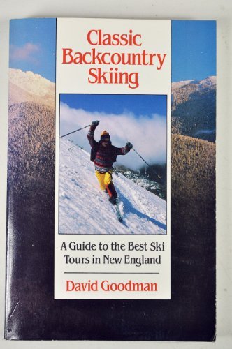 Classic Backcountry Skiing: A Guide to the Best Ski Tours in New England (Appalachian Mountain Club),Used