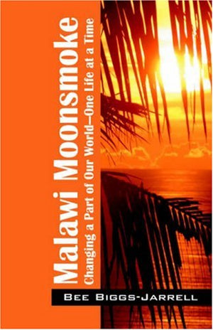 Malawi Moonsmoke: Changing a Part of Our World  One Life at a Time,Used