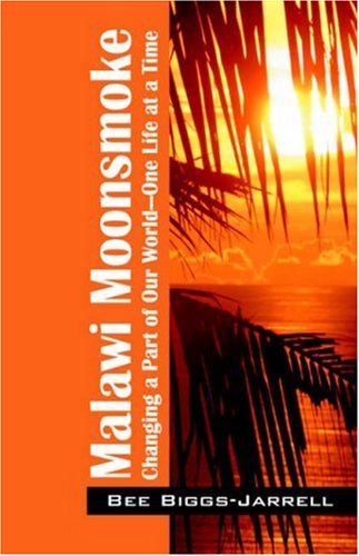 Malawi Moonsmoke: Changing a Part of Our World  One Life at a Time,Used