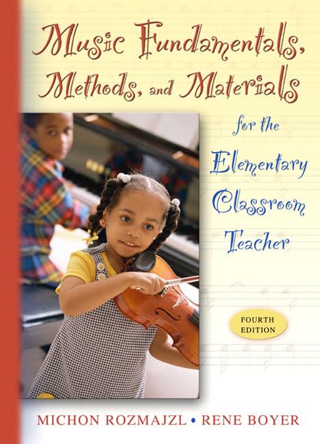 Music Fundamentals, Methods, And Materials for the Elementary Classroom Teacher,Used
