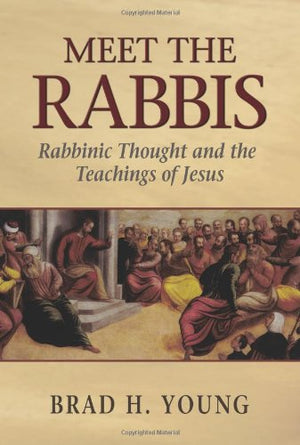 Meet the Rabbis: Rabbinic Thought and the Teachings of Jesus,Used