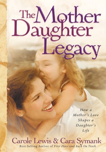 The Mother Daughter Legacy: How a Mothers Love Shapes a Daughters Life,Used