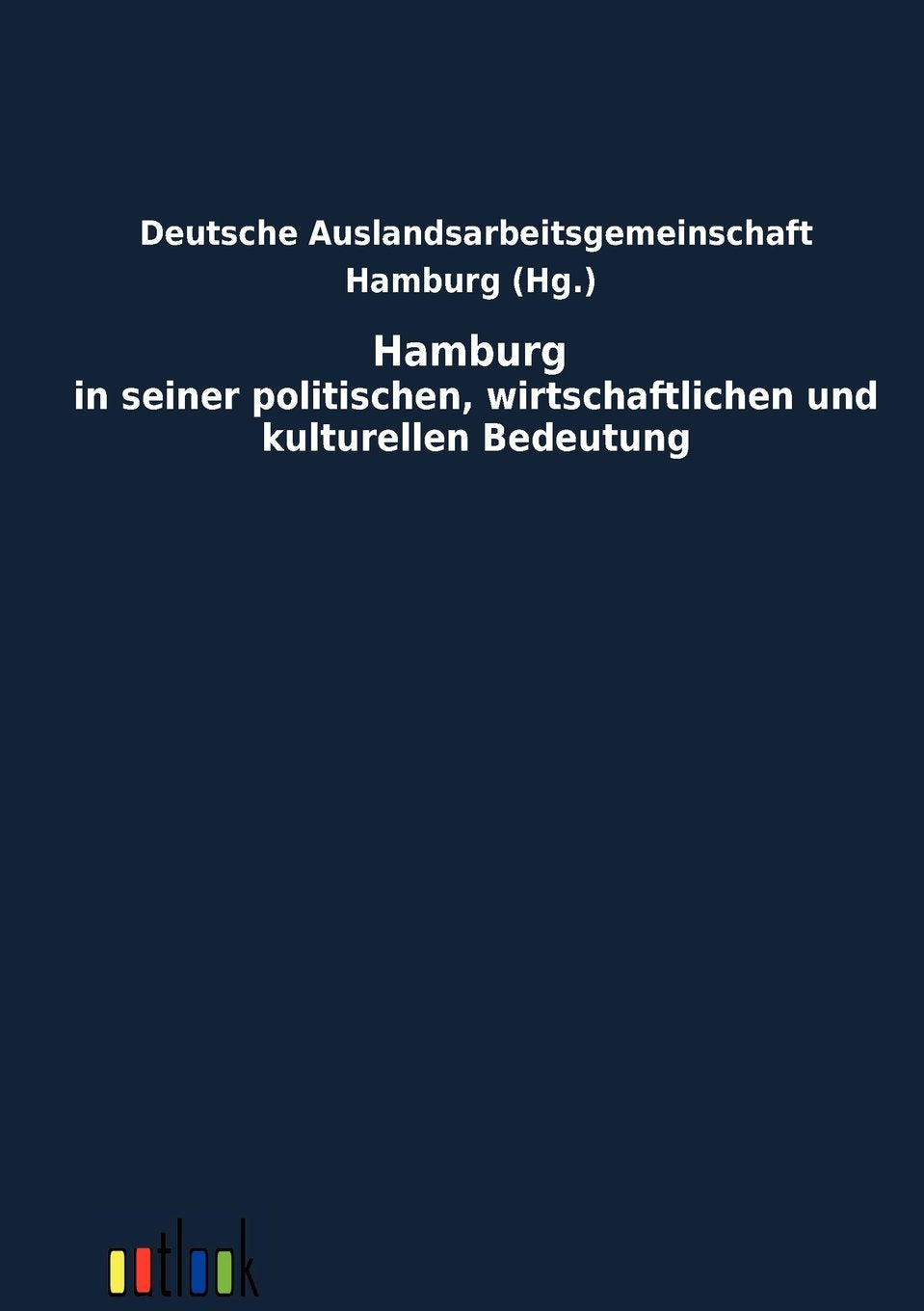 Hamburg in Seiner Politischen, Wirtschaftlichen Und Kulturellen Bedeutung (German Edition),Used