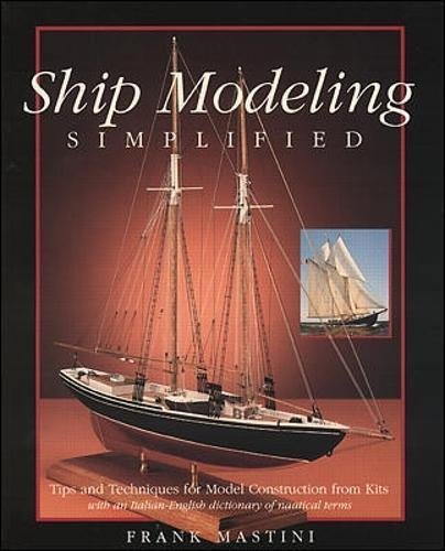 Ship Modeling Simplified: Tips and Techniques for Model Building from Kits,Used