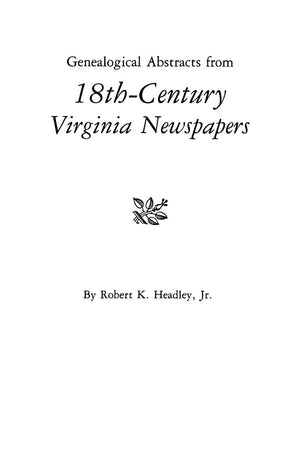 Genealogical Abstracts From 18Thcentury Virginia Newspapers,Used