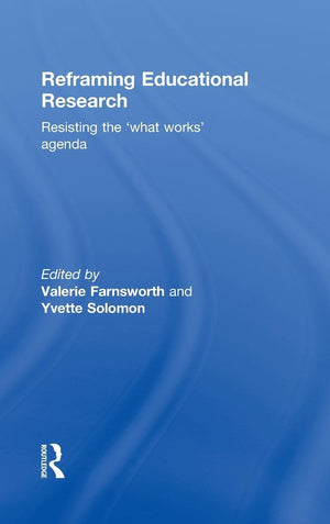 Reframing Educational Research: Resisting the 'what works' agenda,Used