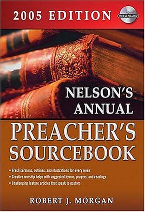 Nelsons Annual Preachers Sourcebook: 2005 Edition