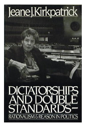 Dictatorships and Double Standards: Rationalism and Reason in Politics,Used