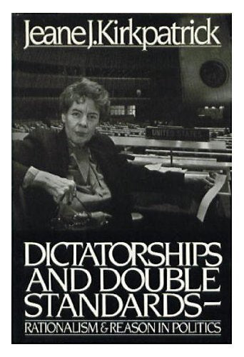 Dictatorships and Double Standards: Rationalism and Reason in Politics,Used