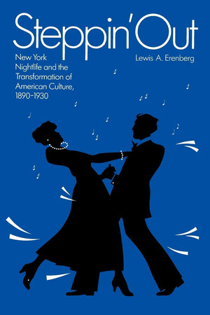 Steppin' Out: New York Nightlife and the Transformation of American Culture,Used