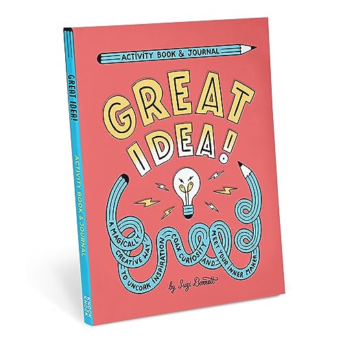Great Idea! Activity Book & Journal: A Magically Creative Way To Uncork Inspiration, Coax Creativity, And Meet Your Inner Maker
