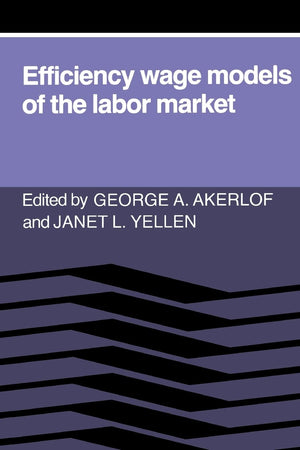 Efficiency Wage Models Of The Labor Market,New