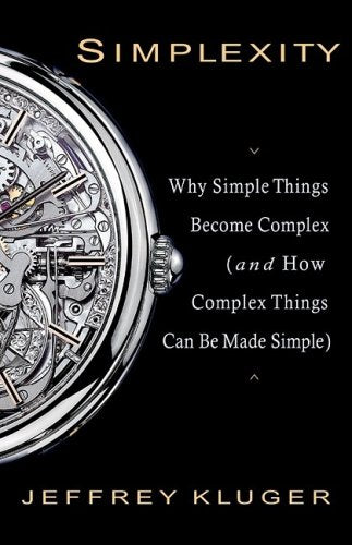 Simplexity: Why Simple Things Become Complex (And How Complex Things Can Be Made Simple)