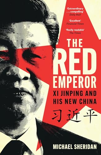 The Red Emperor: the most vivid and compelling biography of Xi published to date Financial Times