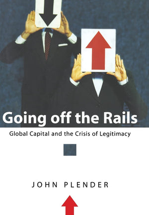 Going off the Rails: Global Capital and the Crisis of Legitimacy,Used