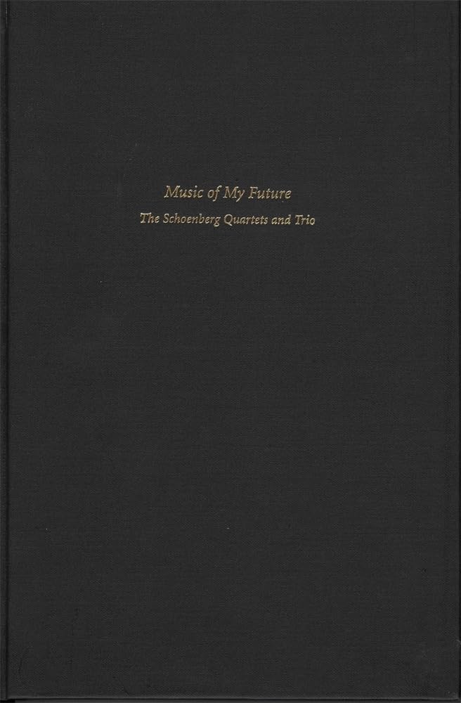 Music of My Future: The Schoenberg Quartets and Trio (Harvard Publications in Music),Used