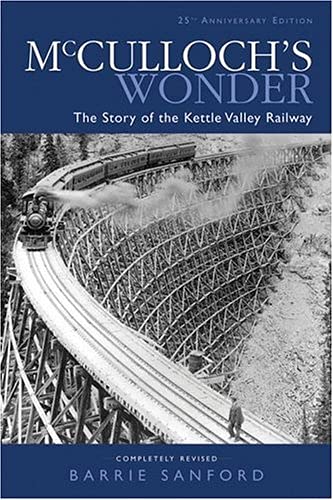 McCulloch's Wonder: The Story of the Kettle Valley Railway,Used