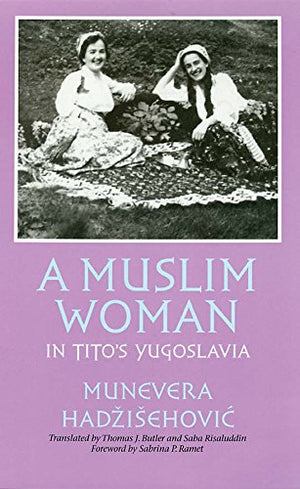 A Muslim Woman in Titos Yugoslavia (Volume 24) (Eugenia & Hugh M. Stewart '26 Series),Used