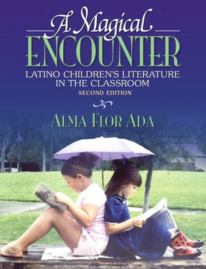 A Magical Encounter: Latino Children's Literature in the Classroom (2nd Edition),Used
