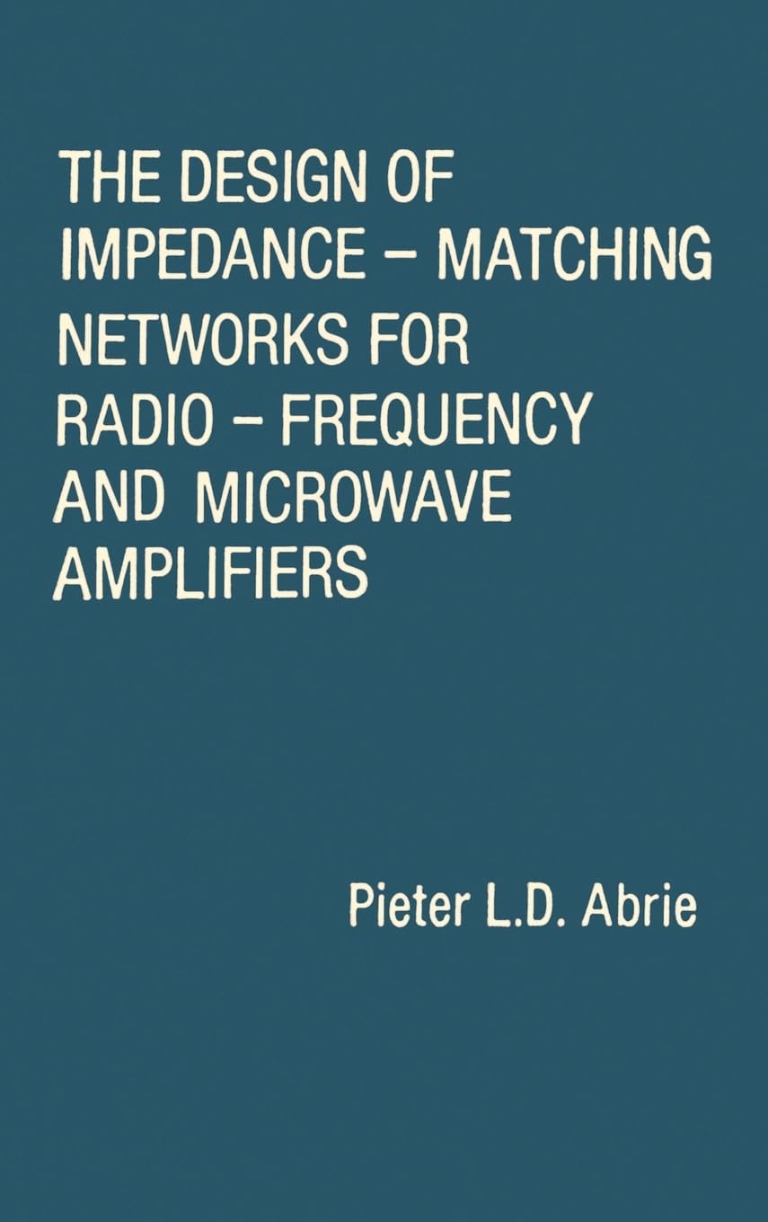 The Design of ImpedanceMatching Networks for RadioFrequency and Microwave Amplifiers (Artech House Microwave Library (Hardcove,Used