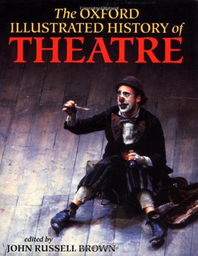 The Oxford Illustrated History of Theatre (Oxford Illustrated Histories),New