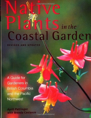 Native Plants in the Coastal Gardens: A Guide for Gardeners in British Columbia and the Pacific Northwest,Used