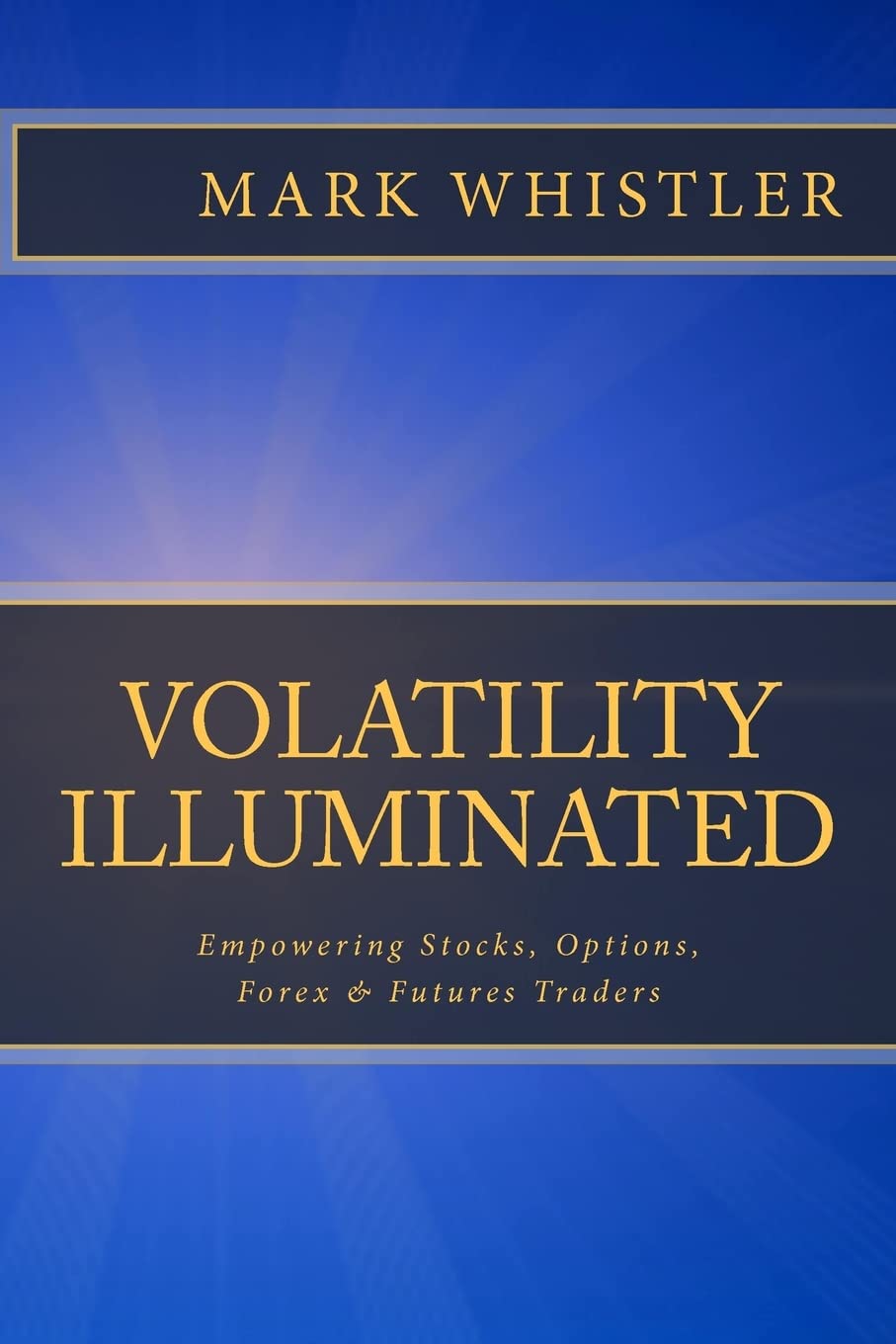 Volatility Illuminated: Empowering Forex, Stocks, Options & Futures Traders,Used