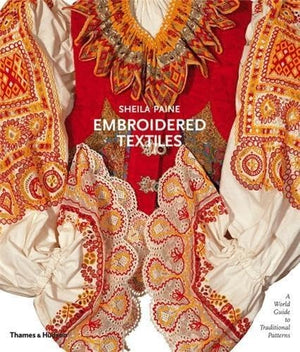 Embroidered Textiles: A World Guide To Traditional Patterns-new