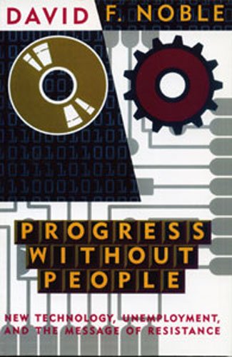 Progress Without People: New Technology, Unemployment, and the Message of Resistance,Used