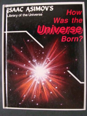 How Was the Universe Born?