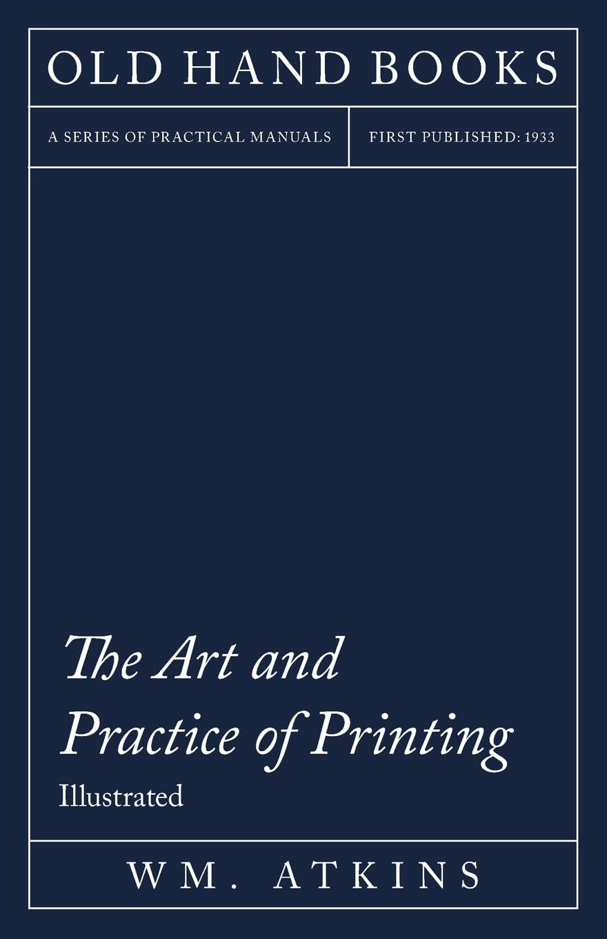 The Art and Practice of Printing  Illustrated: Including an Introductory Essay by William Morris,Used
