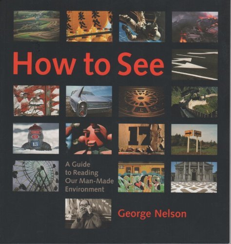How To See : A Guide To Reading Our Manmade Environment