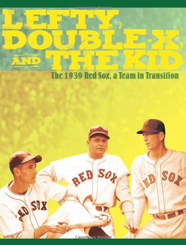 Lefty, DoubleX, and the Kid: The 1939 Red Sox, A Team in Transition,Used