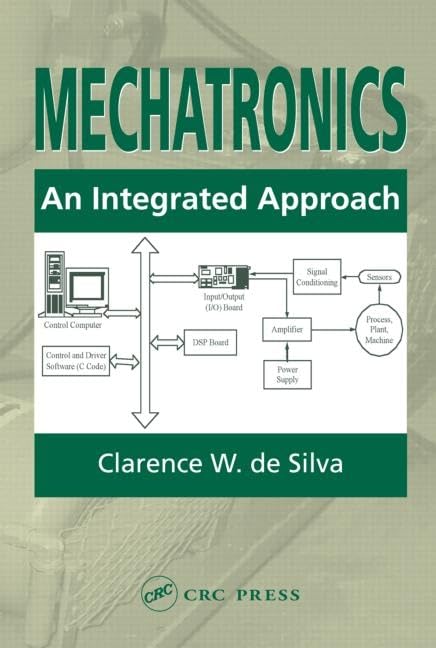 Mechatronics: An Integrated Approach,New