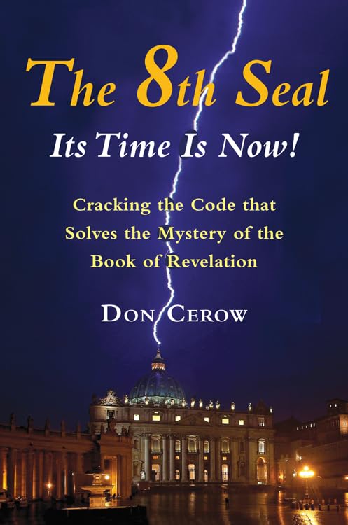 The 8th SealIts Time Is Now!: Cracking the Code that Solves the Mystery of the Book of Revelation,Used