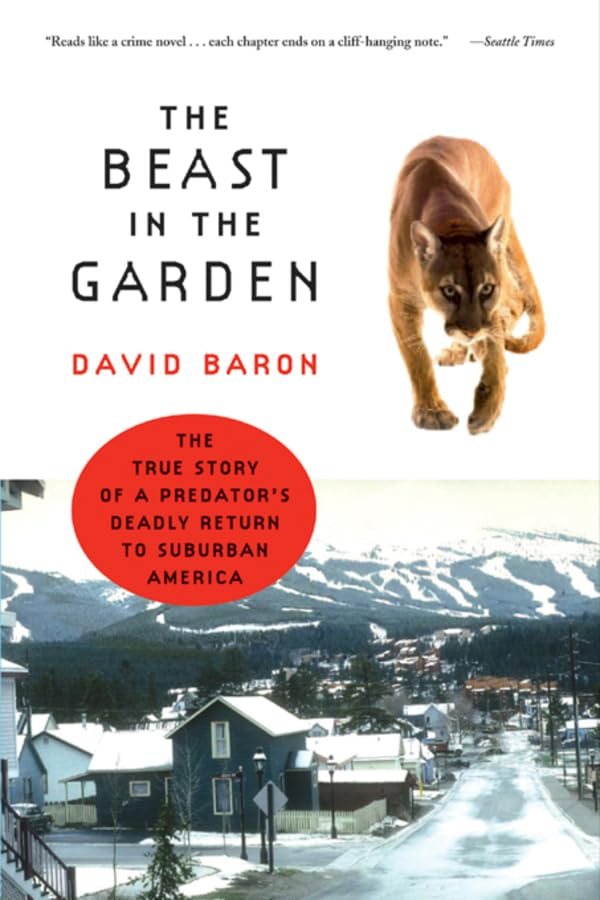The Beast in the Garden: The True Story of a Predators Deadly Return to Suburban America
