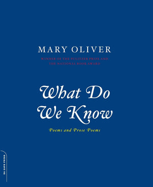 What Do We Know: Poems And Prose Poems,New