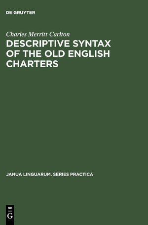 Descriptive Syntax of the Old English Charters (Janua Linguarum. Series Practica, 111),Used