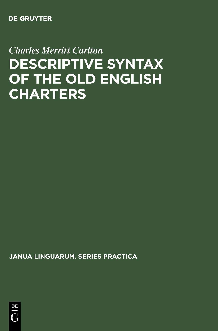 Descriptive Syntax of the Old English Charters (Janua Linguarum. Series Practica, 111),Used