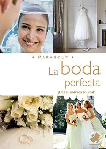La Boda Perfecta / The Perfect Wedding: Haz Que Ese Memorable Dia Sea Lo Maximo (Spanish Edition),Used