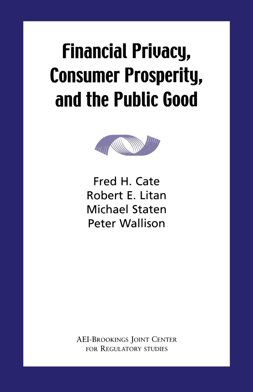 Financial Privacy, Consumer Prosperity, And The Public Good,New