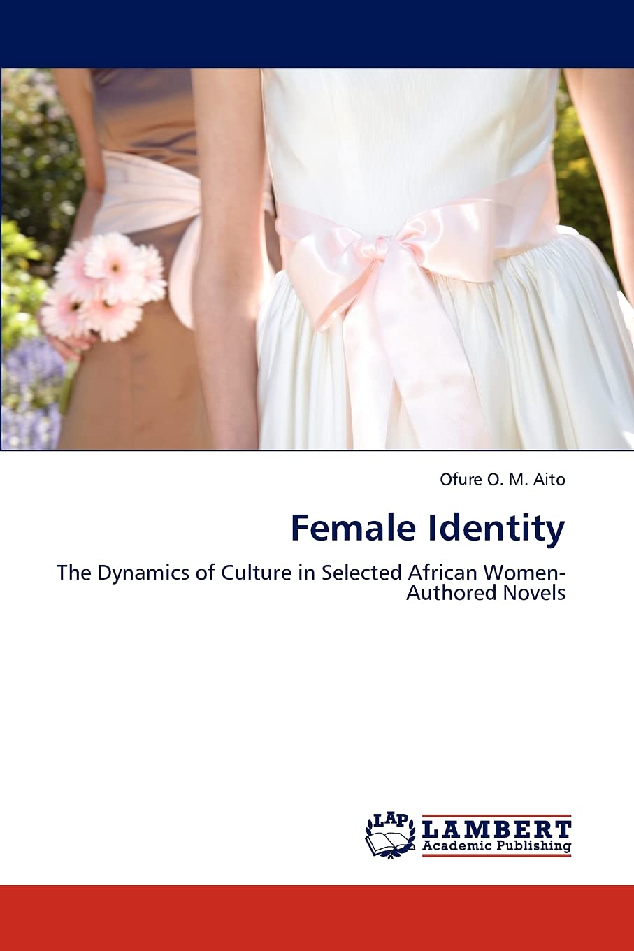 Female Identity: The Dynamics of Culture in Selected African WomenAuthored Novels,Used