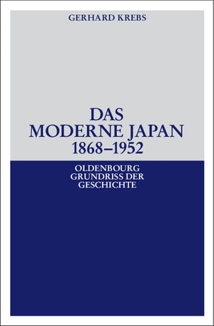 Das moderne Japan 18681952: Von der MeijiRestauration bis zum Friedensvertrag von San Francisco (Oldenbourg Grundriss der Gesc,New