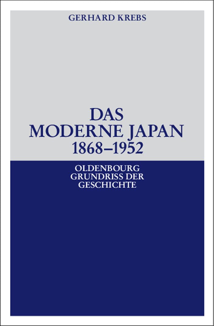 Das moderne Japan 18681952: Von der MeijiRestauration bis zum Friedensvertrag von San Francisco (Oldenbourg Grundriss der Gesc,New