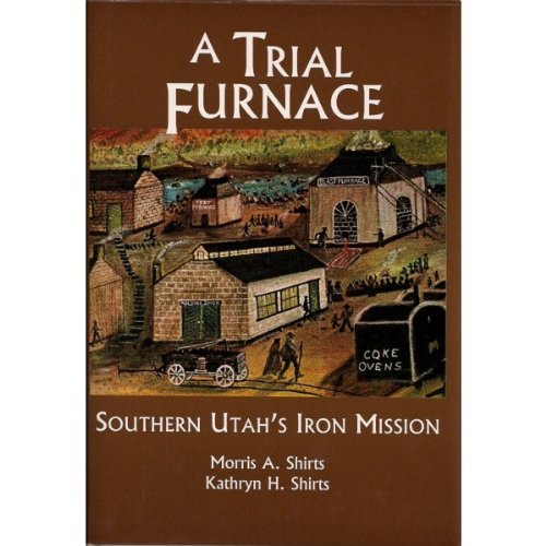 A Trial Furnace : Southern Utah's Iron Mission (Studies in Latterday Saint History),Used