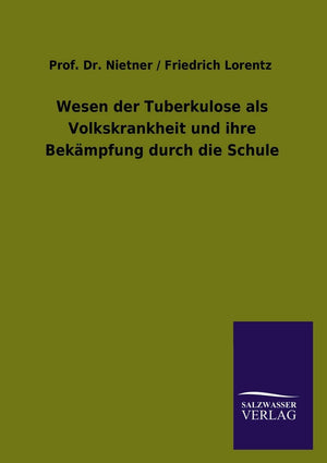 Wesen der Tuberkulose als Volkskrankheit und ihre Bekmpfung durch die Schule (German Edition),Used