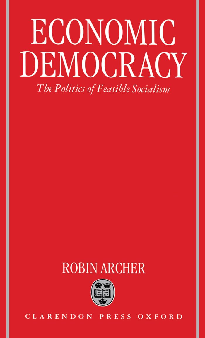Economic Democracy: The Politics of Feasible Socialism,Used