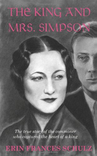 The King and Mrs. Simpson: The True Story of the Commoner Who Captured the Heart of a King,Used