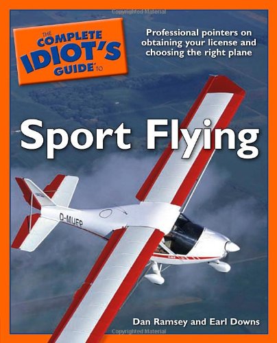 The Complete Idiot's Guide to Sport Flying,New